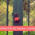 Cómo te afecta la migración de RedSys a SHA256 y qué es lo que deberías hacer